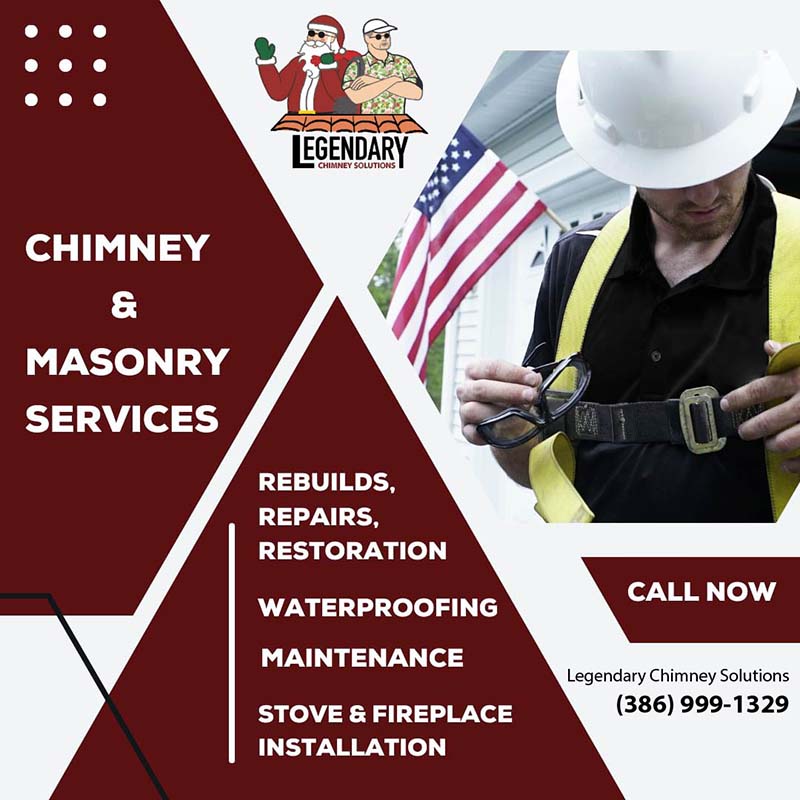 Image reads Chimney and Masonry services include rebuilds, repairs, restoration, waterproofing, maintenance, stove & fireplace installation. Call Now. Legendary Chimney Solutions at (386)999-1329. Photo of a tech adjusting his harness while wearing a hard hat and holding safety glasses.